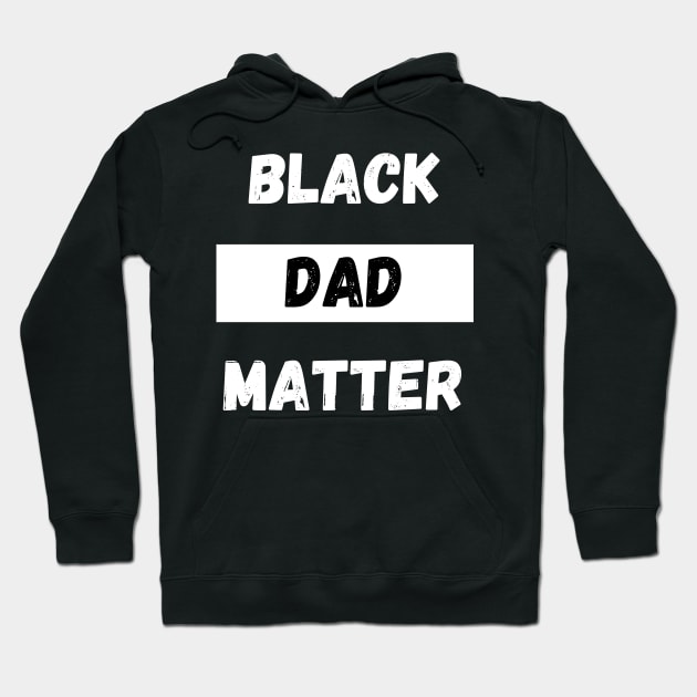 BLACK DAD MATTER, Gift For Dad Fathers day gift Hoodie by Giftadism